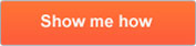 Show me how